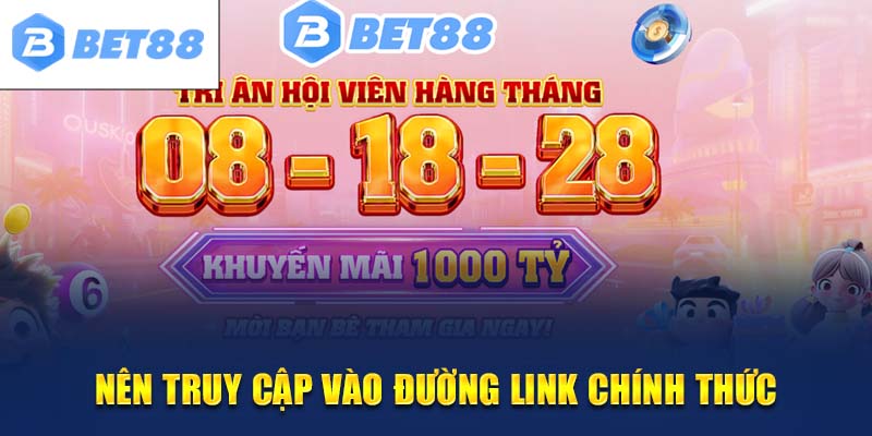 Chỉ nên vào đăng ký BET88 bằng đường link chính thức